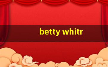 betty whitr